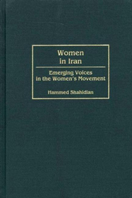 Women in Iran: Emerging Voices in the Women's Movement